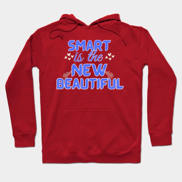 Smart is the New Beautiful Hoodie by mebcreations